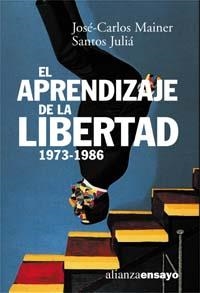 APRENDIZAJE DE LA LIBERTAD 1973-1986, EL (ALIANZA ENSAYO 171 | 9788420667591 | SANTOS, JULIA; MAINER, JOSE CARLOS | Llibreria La Gralla | Librería online de Granollers