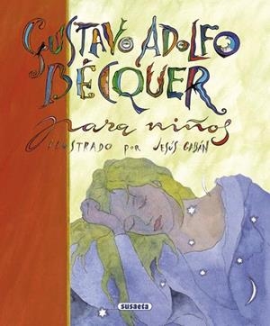 GUSTAVO ADOLFO BECQUER PARA NIÑOS (GRANDES AUTORES PARA NIÑO | 9788430596645 | BECQUER, GUSTAVO ADOLFO; GABAN, JESUS (ILUST) | Llibreria La Gralla | Llibreria online de Granollers