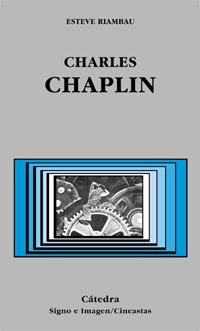 CHARLES CHAPLIN (SIGNO E IMAGEN/CINEASTAS 50) | 9788437618616 | RIAMBAU, ESTEVE | Llibreria La Gralla | Llibreria online de Granollers