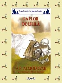 FLOR DE LILILA, LA (CUENTOS DE LA MEDIA LUNITA 58) | 9788476478929 | ALMODOVAR, A.R.; CASTELLS, RICARD | Llibreria La Gralla | Librería online de Granollers