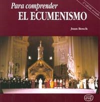PARA COMPRENDER EL ECUMENISMO | 9788481693324 | BOSCH, JUAN | Llibreria La Gralla | Librería online de Granollers