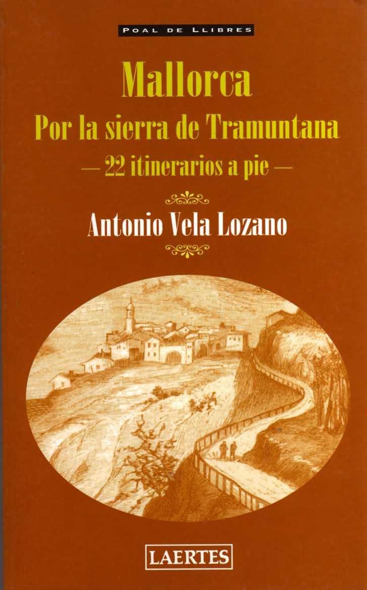 MALLORCA POR LA SIERRA DE LA TRAMUNTANA 22 ITINERARIOS A PIE | 9788475843988 | VELA LOZANO, ANTONIO | Llibreria La Gralla | Llibreria online de Granollers