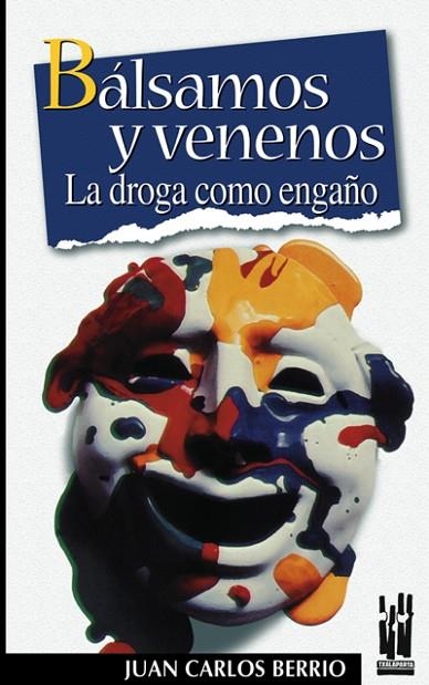 BALSAMOS Y VENENOS LA DROGA COMO ENGAÑO | 9788481361773 | BERRIO ZARATIEGUI, JUAN CARLOS | Llibreria La Gralla | Librería online de Granollers