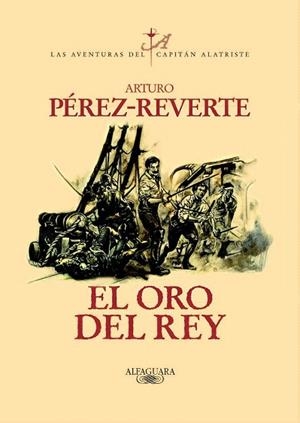 CAPITAN ALATRISTE (IV). ORO DEL REY, EL | 9788420442402 | PEREZ REVERTE, ARTURO | Llibreria La Gralla | Librería online de Granollers