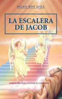 ESCALERA DE JACOB, LA SABIDURIA PARA ELEVAR EL CORAZON | 9788477207733 | BEN SHEA, NOAH | Llibreria La Gralla | Llibreria online de Granollers