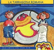 TARRAGONA ROMANA, LA (ELS AMICS DEL ZUM-ZUM | 9788489890831 | CATALA, ENRIC; ROIG, ROGER | Llibreria La Gralla | Llibreria online de Granollers