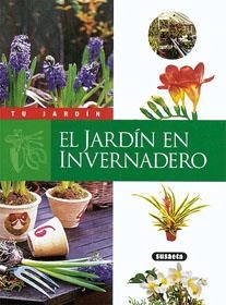JARDIN EN INVERNADERO, EL (TU JARDIN) | 9788430595204 | SUSAETA, EQUIPO | Llibreria La Gralla | Librería online de Granollers