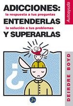ADICCIONES ENTENDERLAS Y SUPERARLAS | 9788488066794 | BOYD, DEIRDRE | Llibreria La Gralla | Librería online de Granollers