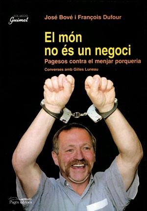 MON NO ES UN NEGOCI, EL PAGESOS CONTRA EL MENJAR PORQUERIA | 9788479357375 | BOVE, JOSE; DUFOUR, FRANÇOIS | Llibreria La Gralla | Librería online de Granollers