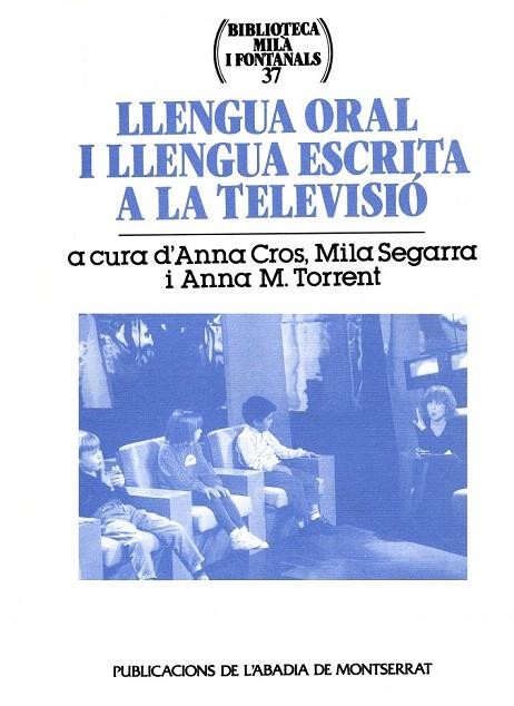 LLENGUA ORAL I LLENGUA ESCRITA A LA TELEVISIO | 9788484152309 | CROS, ANNA / SEGARRA, MILA / TORRENT, ANNA M | Llibreria La Gralla | Llibreria online de Granollers