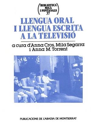 LLENGUA ORAL I LLENGUA ESCRITA A LA TELEVISIO | 9788484152309 | CROS, ANNA / SEGARRA, MILA / TORRENT, ANNA M | Llibreria La Gralla | Llibreria online de Granollers