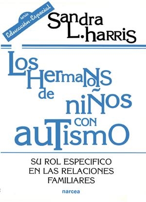 HERMANOS DE NIÑOS CON AUTISMO, LOS (EDUCACION ESPECIAL) | 9788427713406 | HARRIS, SANDRA L. | Llibreria La Gralla | Librería online de Granollers