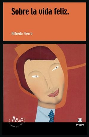 SOBRE LA VIDA FELIZ (ARAUCA 1) | 9788495212856 | FIERRO, ALFREDO | Llibreria La Gralla | Librería online de Granollers