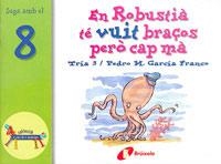 EN ROBUSTIA TE VUIT BRAÇOS PERO CAP MA (ZOO DELS NUMEROS 8) | 9788483041598 | GARCIA FRANCO, PEDRO M. | Llibreria La Gralla | Llibreria online de Granollers