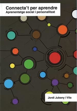 CONNECTA'T PER APRENDRE APRENENTATGE SOCIAL I PERSONALITZAT | 9788492748808 | JUBANY I VILA, JORDI | Llibreria La Gralla | Librería online de Granollers