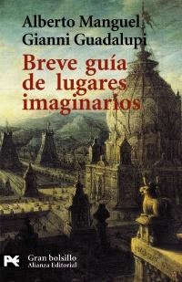 BREVE GUIA DE LUGARES IMAGINARIOS ( GRAN BOLSILLO) | 9788420644301 | MANGUEL, ALBERTO / GUADALUPI, GIANNI | Llibreria La Gralla | Llibreria online de Granollers