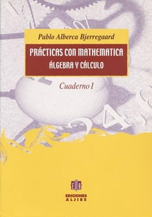 PRACTICAS CON MATHEMATICA ALGEBRA Y CALCULO CUADERNO 1 | 9788495212634 | ALBERCA BJERREGAARD, PABLO | Llibreria La Gralla | Librería online de Granollers
