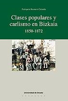 CLASES POPULARES Y CARLISMO EN BIZKAIA 1850-1872 | 9788474857078 | SESMERO CUTANDA, ENRIQUETA | Llibreria La Gralla | Librería online de Granollers