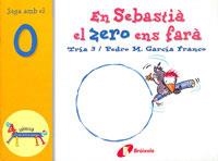 EN SEBASTIA EL ZERO ENS FARA (ZOO DELS NUMEROS 0) | 9788483041628 | GARCIA FRANCO, PEDRO M. | Llibreria La Gralla | Llibreria online de Granollers