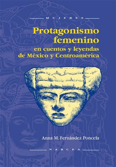 PROTAGONISMO FEMENINO EN CUENTOS Y LEYENDAS DE MEXICO Y CENT | 9788427713345 | FERNANDEZ PONCELA, ANA MARIA | Llibreria La Gralla | Llibreria online de Granollers