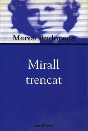 MIRALL TRENCAT (BIBLIOTECA MERCE RODOREDA 4) | 9788473291002 | RODOREDA, MERCE | Llibreria La Gralla | Llibreria online de Granollers