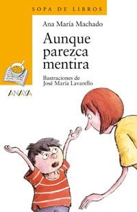 AUNQUE PAREZCA MENTIRA (SOP LIBR AMARILLO 51) | 9788420744124 | MACHADO, ANA MARIA | Llibreria La Gralla | Librería online de Granollers