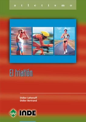 TRIATLON (ATLETISMO) | 9788495114303 | LEHENAFF, DIDIER; BERTRAND, DIDIER | Llibreria La Gralla | Librería online de Granollers