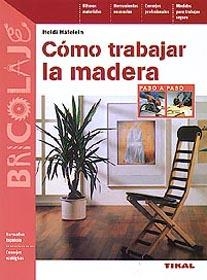 COMO TRABAJAR LA MADERA (BRICOLAJE) | 9788430597055 | HAFELEIN, HEIDI | Llibreria La Gralla | Librería online de Granollers