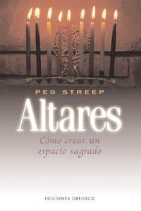 ALTARES -COMO CREAR UN ESPACIO SAGRADO- | 9788477207788 | STREEP, PEG | Llibreria La Gralla | Llibreria online de Granollers