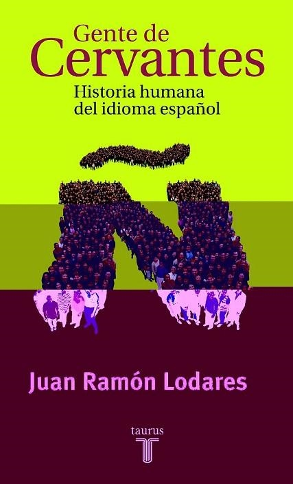 GENTE DE CERVANTES HISTORIA HUMANA DEL IDIOMA ESPAÑOL | 9788430604234 | LODARES, JUAN RAMON | Llibreria La Gralla | Librería online de Granollers