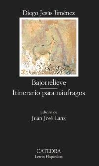 BAJORRELIEVE ITINERARIO PARA NAUFRAGOS (LETR HISPANICAS 506) | 9788437618784 | JIMENEZ, DIEGO JESUS | Llibreria La Gralla | Librería online de Granollers