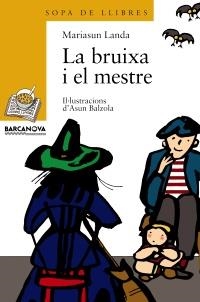 BRUIXA I EL MESTRE, LA (SOPA LL.GROC 56) | 9788448909666 | LANDA, MARIASUN; BALZOLA, ASUN (ILUST) | Llibreria La Gralla | Llibreria online de Granollers