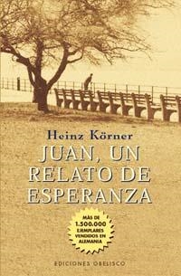 JUAN UN RELATO DE ESPERANZA | 9788477207917 | KORNER, HEINZ | Llibreria La Gralla | Llibreria online de Granollers
