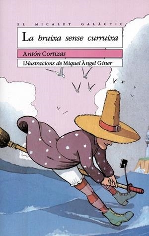 BRUIXA SENSE CURRUIXA, LA (MICALET GALACTIC 44) | 9788476602492 | CORTIZAS, ANTON | Llibreria La Gralla | Librería online de Granollers