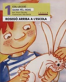ROSEGO ARRIBA A L'ESCOLA (QUIM PEL-ROIG 1) | 9788481313420 | GARCIA, ADA ; CORCOLES, VICENT | Llibreria La Gralla | Librería online de Granollers