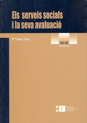 SERVEIS SOCIALS I LA SEVA EVALUACIO (MONOGRAFIES 42) | 9788483382080 | GOMEZ I SERRA, M. | Llibreria La Gralla | Llibreria online de Granollers