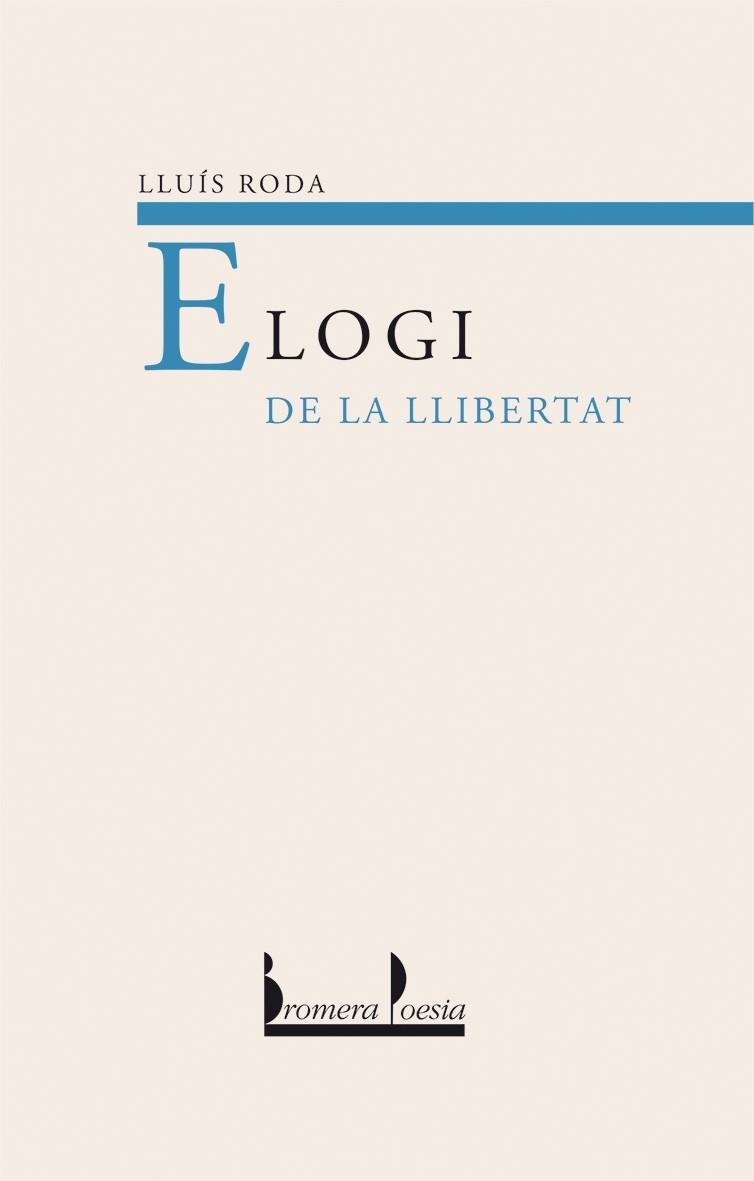 ELOGI DE LA LLIBERTAT (POESIA 40) | 9788476606049 | RODA, LLUIS | Llibreria La Gralla | Librería online de Granollers