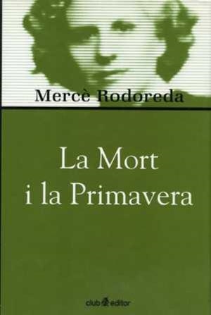 MORT I LA PRIMAVERA, LA (BIBLIOTECA MERCE RODOREDA 6) | 9788473290975 | RODOREDA, MERCE | Llibreria La Gralla | Librería online de Granollers