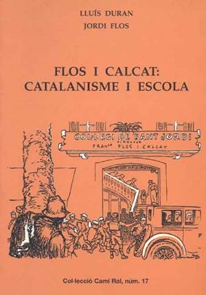 FLOS I CALCAT CATALANISME I ESCOLA (CAMI RAL 17) | 9788423206292 | DURAN, LLUIS; FLOS, JORDI | Llibreria La Gralla | Llibreria online de Granollers