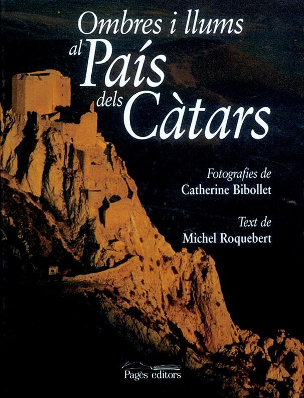 OMBRES I LLUMS AL PAIS DELS CATARS | 9788479357511 | BIBOLLET, CATHERINE; ROQUEBERT, MICHEL | Llibreria La Gralla | Llibreria online de Granollers