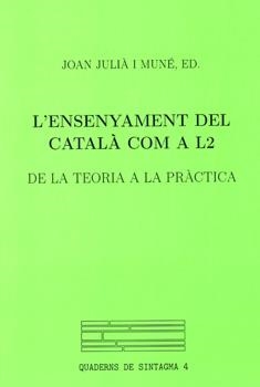 ENSENYAMENT DEL CATALA COM A L2, L' DE LA TEORIA A LA PRACTI | 9788484090731 | JULIA I MUNE, JOAN (ED) | Llibreria La Gralla | Librería online de Granollers