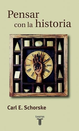 PENSAR CON LA HISTORIA | 9788430603657 | SCHORSKE, CARL S. | Llibreria La Gralla | Llibreria online de Granollers