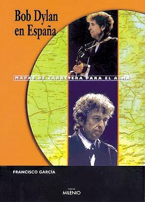 BOB DYLAN EN ESPAÑA (MAPAS DE CARRETERA PARA EL ALMA) | 9788489790933 | GARCIA, FRANCISCO | Llibreria La Gralla | Llibreria online de Granollers
