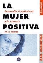 MUJER POSITIVA, LA DESARROLLA EL OPTIMISMO Y LA CREENCIA EN | 9788488066824 | LINDENFIELD, GAEL | Llibreria La Gralla | Librería online de Granollers