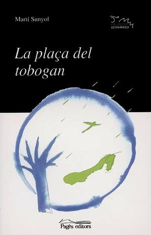 PLAÇA DEL TOBOGAN, LA (LO MARRACO 85) | 9788479358013 | SUNYOL, MARTI | Llibreria La Gralla | Librería online de Granollers