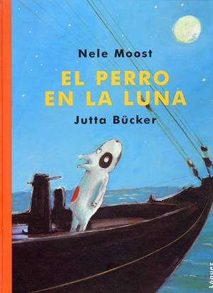 PERRO EN LA LUNA, EL | 9788489804357 | MOOST, NELE | Llibreria La Gralla | Librería online de Granollers