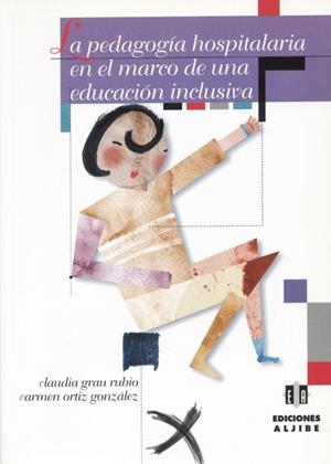 PEDAGOGIA HOSPITALARIA EN EL MARCO DE UNA EDUCACION INCLUSIV | 9788495212962 | GRAU RUBIO, CLAUDIA; ORTIZ GONZALEZ, CARMEN | Llibreria La Gralla | Librería online de Granollers