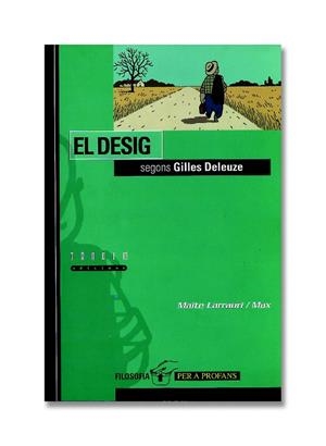 DESIG SEGONS GILLES DELEUZE, EL (FILOSOFIA PER A PROFANS 1) | 9788481312508 | LARRAURI, MAITE, MAX | Llibreria La Gralla | Librería online de Granollers