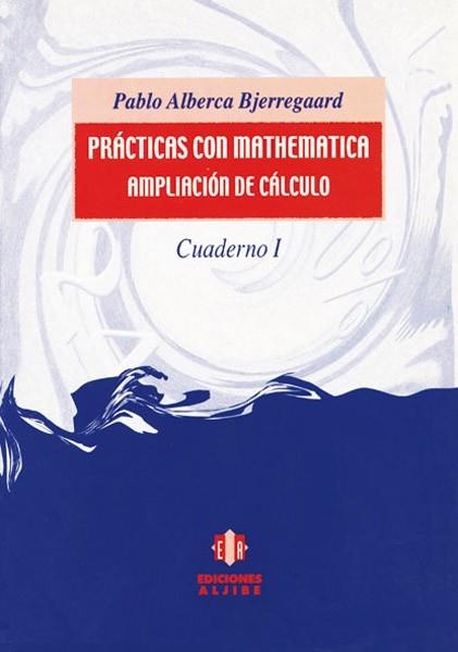 PRACTICAS CON MATHEMATICA AMPLIACION DE CALCULO CUADERNO 1 | 9788495212900 | ALBERCA BJERREGAARD, PABLO | Llibreria La Gralla | Librería online de Granollers