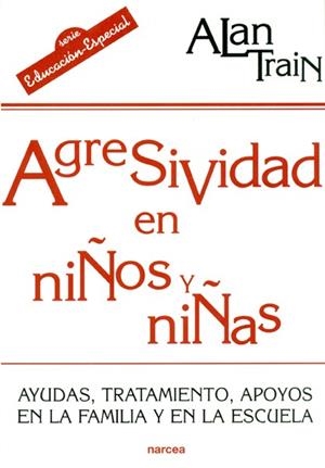AGRESIVIDAD EN NIÑOS Y NIÑAS (EDUCACION ESPECIAL) | 9788427713536 | TRAIN, ALAN | Llibreria La Gralla | Librería online de Granollers